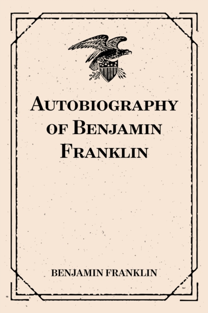 Autobiography of Benjamin Franklin, EPUB eBook