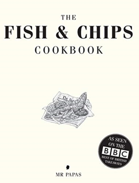 The Fish and Chip Cookbook : The Cookbook from Britain's Best Fish and Chip Shop, Hardback Book