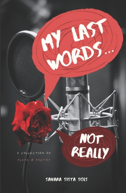 My Last Words... Not Really : Plays and Poetry, Paperback / softback Book