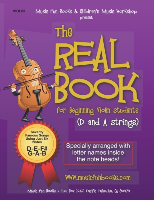 The Real Book for Beginning Violin Students (D and A Strings) : Seventy Famous Songs Using Just Six Notes, Paperback / softback Book
