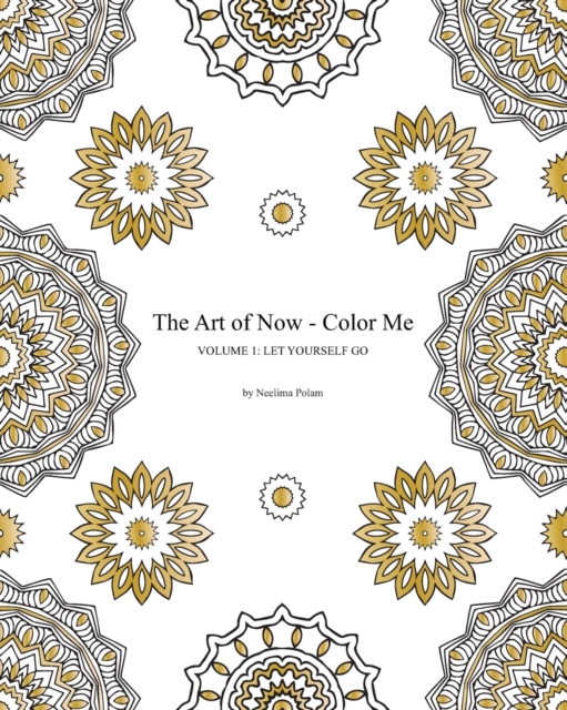 The Art of Now - Color Me : Volume 1 - Let yourself go: Adult coloring book to relax and enjoy the joy of coloring, Paperback / softback Book