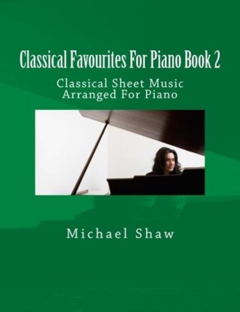 Classical Favourites For Piano Book 2 : Classical Sheet Music Arranged For Piano, Paperback / softback Book