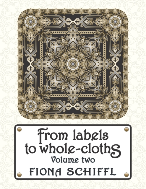 From labels to whole-cloths : Volume two, Paperback / softback Book