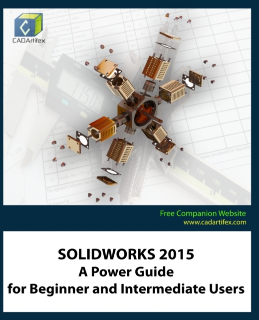 Solidworks 2015 : A Power Guide for Beginner and Intermediate Users, Paperback / softback Book