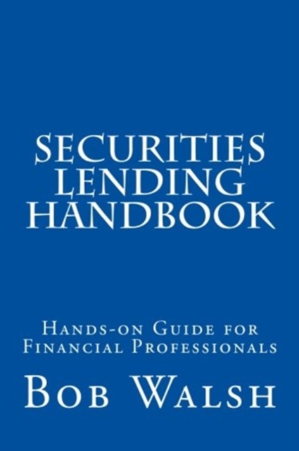 Securities Lending Handbook : Hands-on Guide For Financial Professionals, Paperback / softback Book