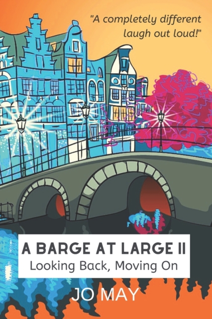 A Barge at Large II : Looking back, moving on, Paperback / softback Book