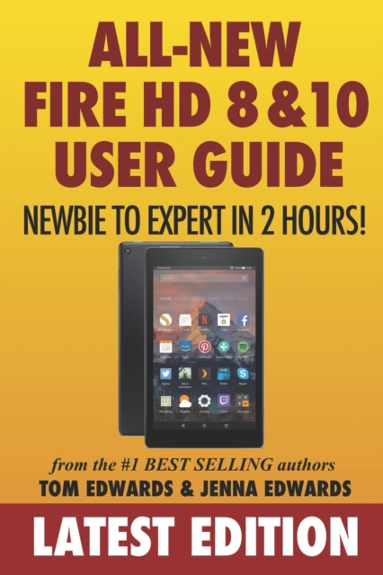 All-New Fire HD 8 & 10 User Guide - Newbie to Expert in 2 Hours!, Paperback / softback Book