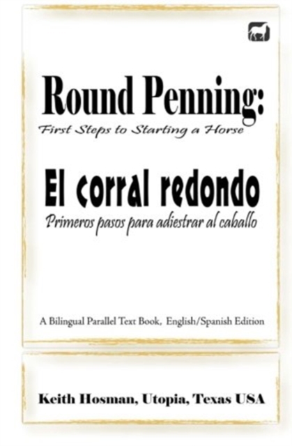 Round Penning : First Steps to Starting a Horse / El corral redondo: Primeros pa, Paperback / softback Book