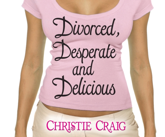 Divorced, Desperate, and Delicious, eAudiobook MP3 eaudioBook