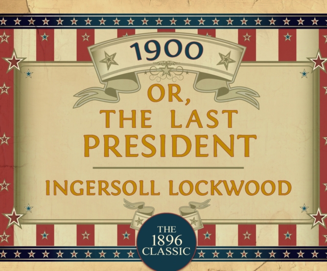 1900 : Or; The Last President, eAudiobook MP3 eaudioBook