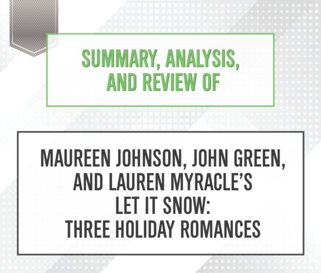 Summary, Analysis, and Review of Maureen Johnson, John Green, and Lauren MyraclesAeos Let It Snow : Three Holiday Romances, eAudiobook MP3 eaudioBook