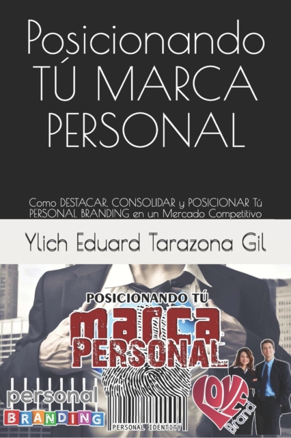 Posicionando TU MARCA PERSONAL : Como DESTACAR, CONSOLIDAR y POSICIONAR Tu PERSONAL BRANDING en un Mercado Competitivo, Paperback / softback Book