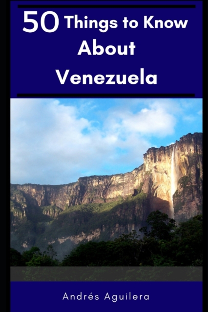 50 Things to Know About Venezuela : A guide through paradise, Paperback / softback Book