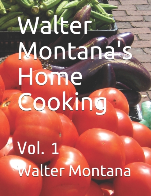 Walter Montana's Home Cooking : Vol. 1, Paperback / softback Book