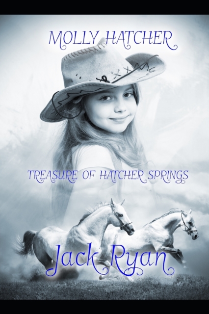 Molly Hatcher Treasure of Hatcher Springs : A young English girl in the early west, Paperback / softback Book