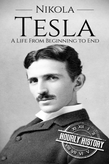 Nikola Tesla : A Life From Beginning to End, Paperback / softback Book