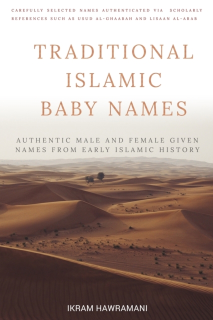 Traditional Islamic Baby Names : Authentic Male and Female Given Names  from Early Islamic History, Paperback Book