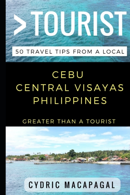 Greater Than a Tourist - Cebu Central Visayas Philippines : 50 Travel Tips from a Local, Paperback / softback Book