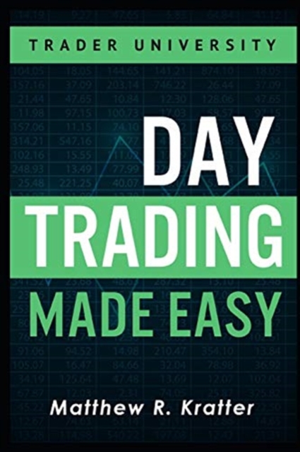 Day Trading Made Easy : A Simple Strategy for Day Trading Stocks, Paperback / softback Book