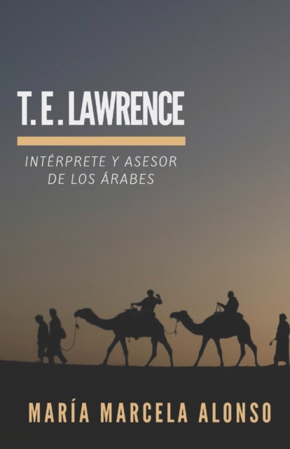 T.E. Lawrence : Int?rprete y asesor de los ?rabes, Paperback / softback Book