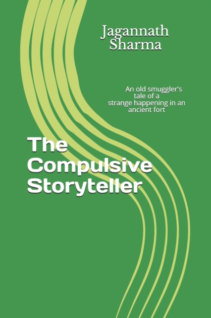 The Compulsive Storyteller : An old smuggler's tale of a strange happening in an ancient fort, Paperback / softback Book