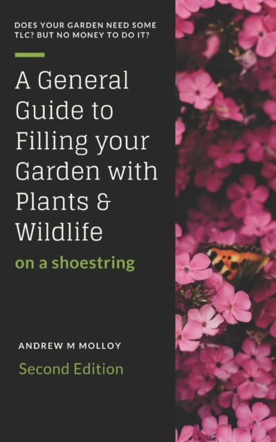 A General Guide to Filling Your Garden with Plants & Wildlife on a Shoe String, Paperback / softback Book