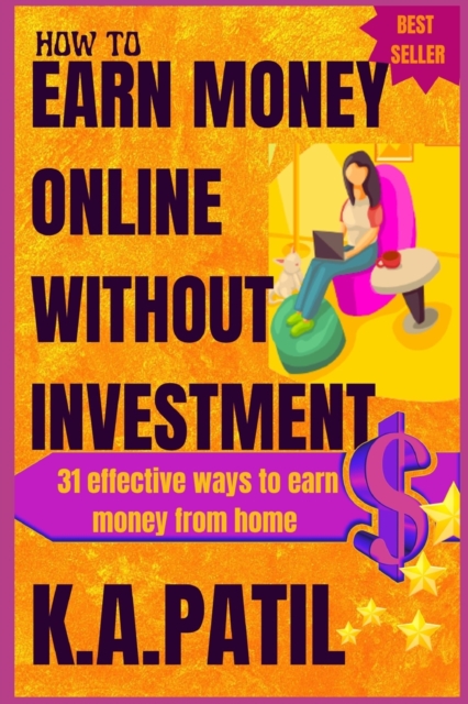 How to Earn Money Online Without Investment : 31 effective ways to earn money from home.., Paperback / softback Book