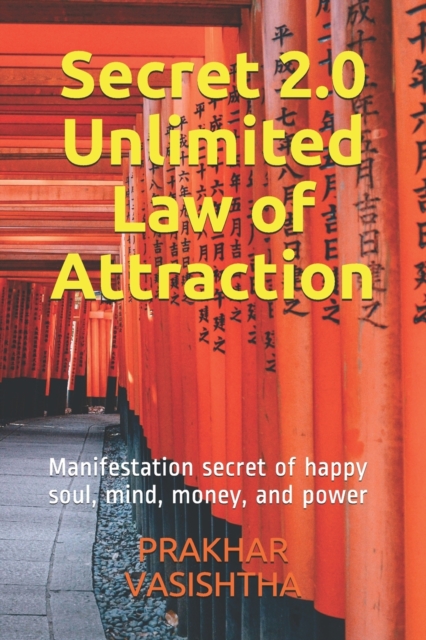 Secret 2.0 - Unlimited Law of Attraction : Manifestation secret of happy soul, mind, money, and power, Paperback / softback Book