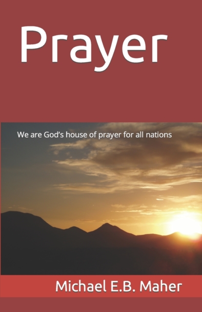 Prayer : We are God's house of prayer for all nations, Paperback / softback Book