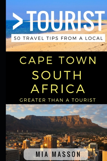 Greater Than a Tourist - Cape Town South Africa : 50 Travel Tips from a Local, Paperback / softback Book