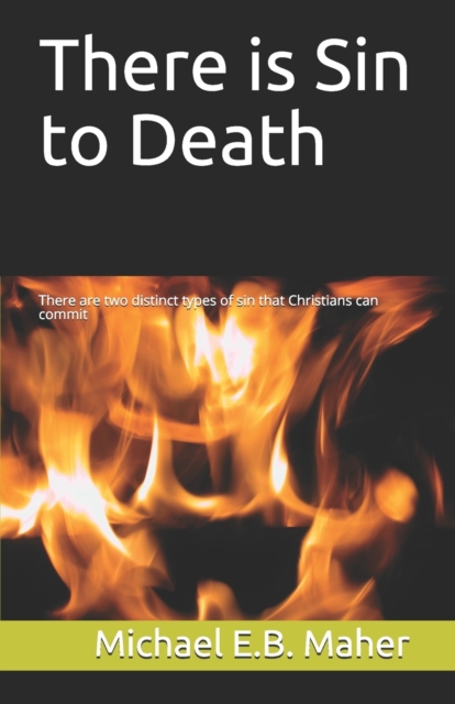 There is Sin to Death : There are two distinct types of sin that Christians can commit, Paperback / softback Book