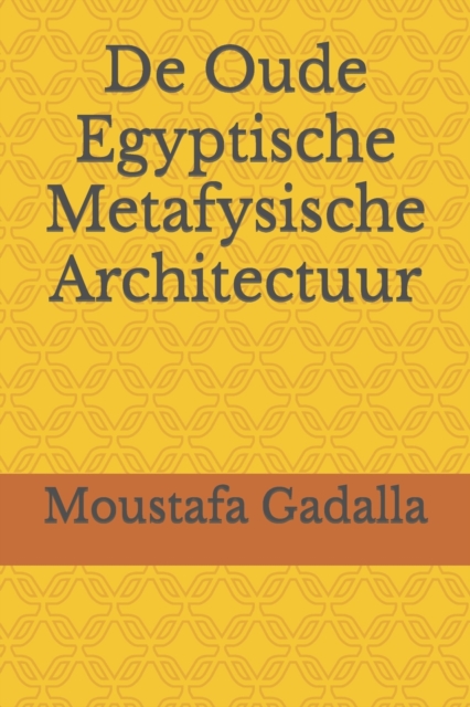 De Oude Egyptische Metafysische Architectuur, Paperback / softback Book