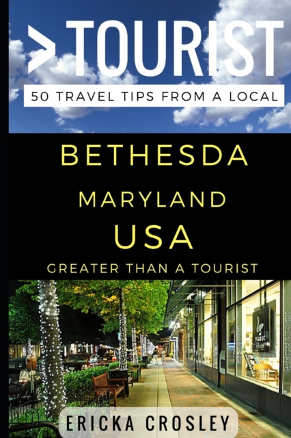 Greater Than a Tourist - Bethesda Maryland USA : 50 Travel Tips from a Local, Paperback / softback Book