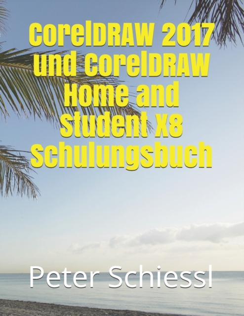 CorelDRAW 2017 und CorelDRAW Home and Student X8 Schulungsbuch, Paperback / softback Book