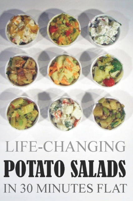 Life-Changing Potato Salads In 30 Minutes Flat, Paperback / softback Book