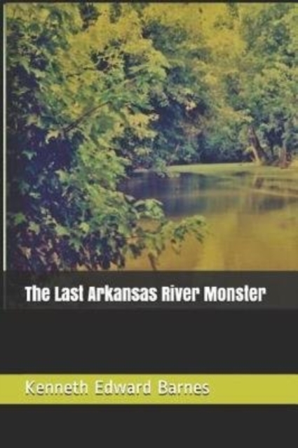 The Last Arkansas River Monster, Paperback / softback Book
