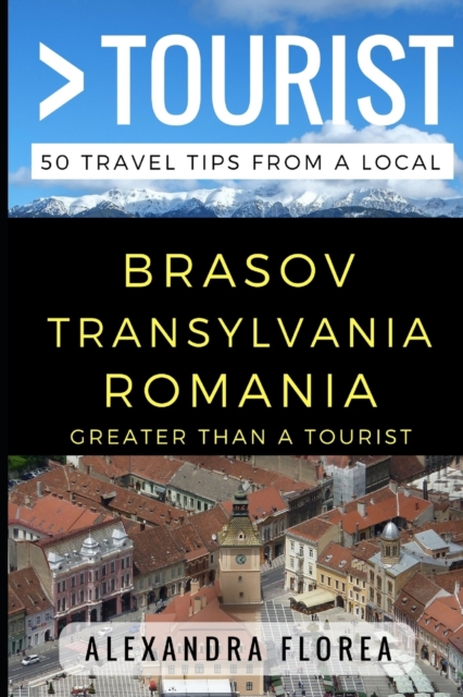 Greater Than a Tourist - Brosov Romania : 50 Travel Tips from a Local, Paperback / softback Book
