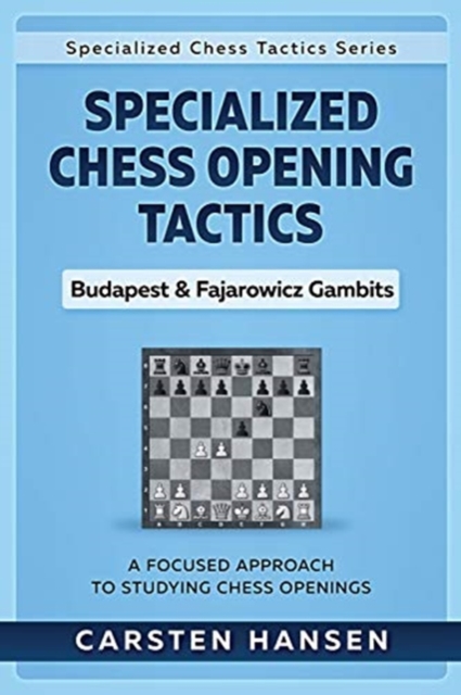 Specialized Chess Opening Tactics - Budapest & Fajarowicz Gambits : A Focused Approach To Studying Chess Openings, Paperback / softback Book