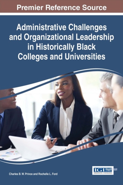 Administrative Challenges and Organizational Leadership in Historically Black Colleges and Universities, Hardback Book