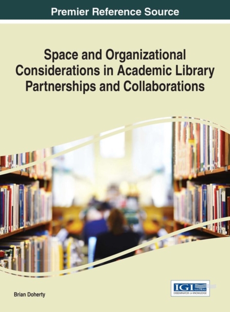 Space and Organizational Considerations in Academic Library Partnerships and Collaborations, EPUB eBook