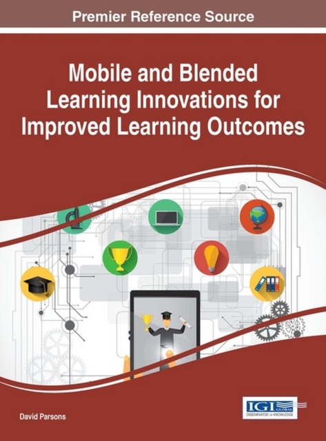 Mobile and Blended Learning Innovations for Improved Learning Outcomes, Hardback Book