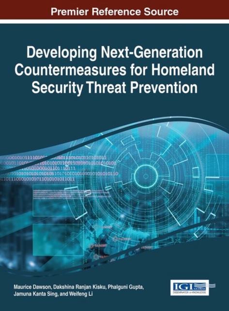Developing Next-Generation Countermeasures for Homeland Security Threat Prevention, Hardback Book