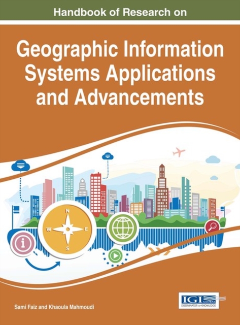 Handbook of Research on Geographic Information Systems Applications and Advancements, Hardback Book