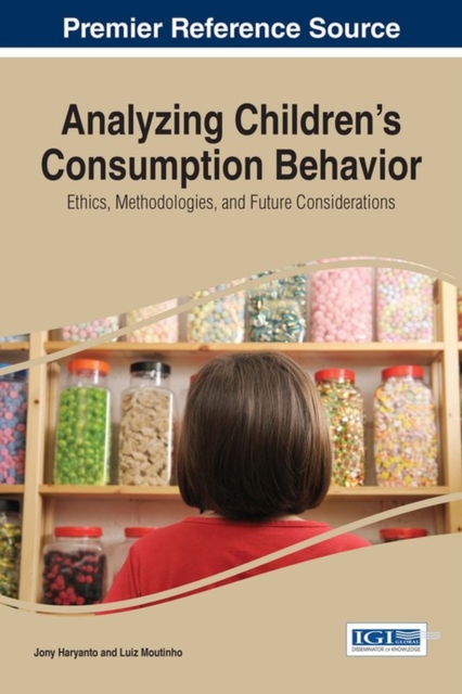 Analyzing Children's Consumption Behavior: Ethics, Methodologies, and Future Considerations, Hardback Book