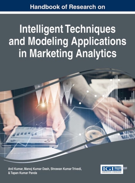 Handbook of Research on Intelligent Techniques and Modeling Applications in Marketing Analytics, Hardback Book