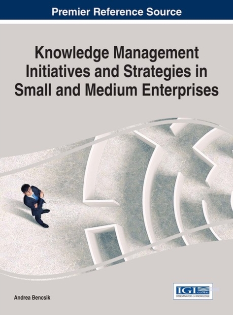 Knowledge Management Initiatives and Strategies in Small and Medium Enterprises, Hardback Book