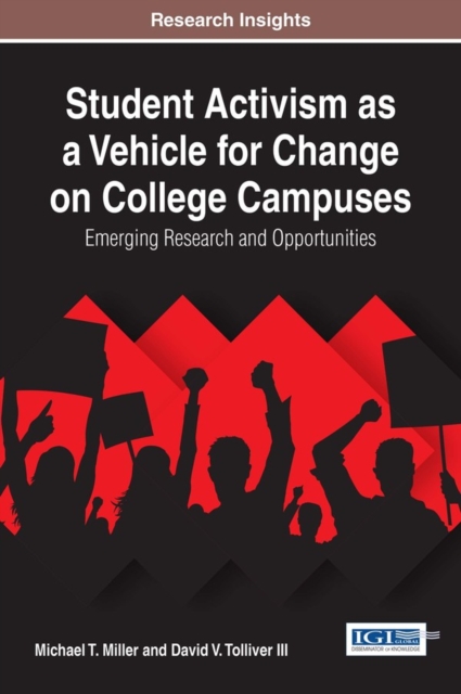 Student Activism as a Vehicle for Change on College Campuses: Emerging Research and Opportunities, EPUB eBook