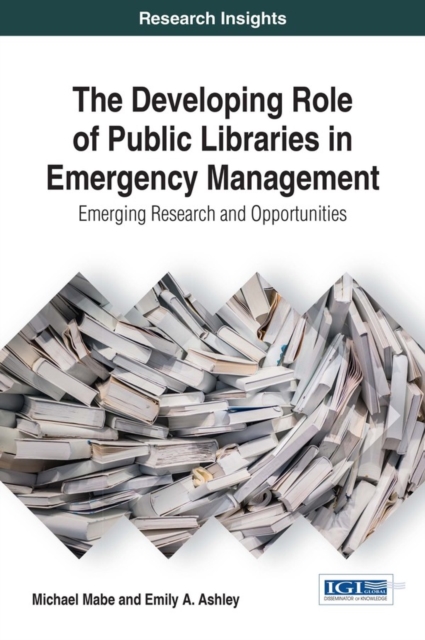 The Developing Role of Public Libraries in Emergency Management: Emerging Research and Opportunities, PDF eBook