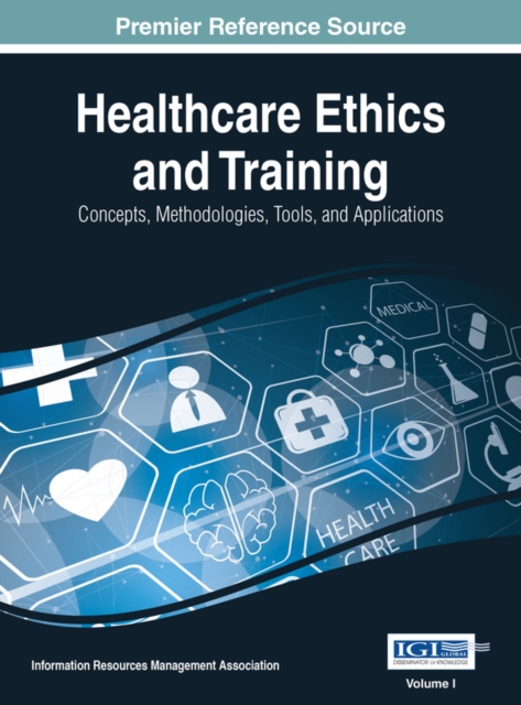 Healthcare Ethics and Training: Concepts, Methodologies, Tools, and Applications, EPUB eBook