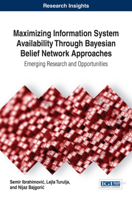Maximizing Information System Availability Through Bayesian Belief Network Approaches: Emerging Research and Opportunities, EPUB eBook